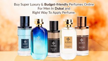 Buy Super Luxury & Budget-friendly Perfumes Online For Men In Dubai and Right Way To Apply Perfume.