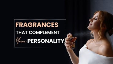 Fragrances That Complement Your Personality