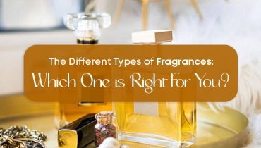 The Different Types of Fragrances: Which One is Right for You?