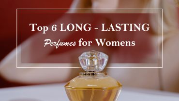 Top 6 Long-lasting Perfumes for Women