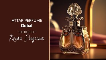 Attar Perfume Dubai: The Best of Arabic Fragrances