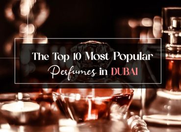 The Top 10 Most Popular Perfumes in Dubai