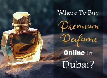 Where To Buy Premium Perfume Online In Dubai?